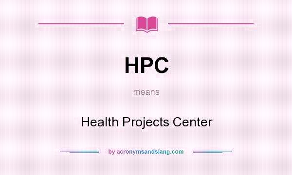 What does HPC mean? It stands for Health Projects Center