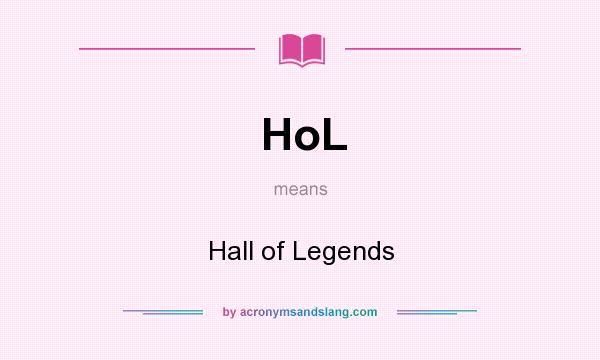 What does HoL mean? It stands for Hall of Legends