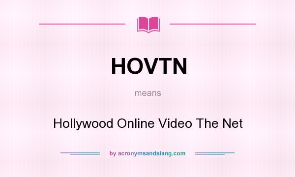 What does HOVTN mean? It stands for Hollywood Online Video The Net