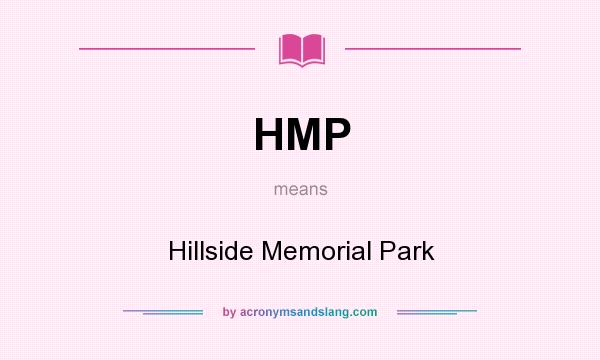 What does HMP mean? It stands for Hillside Memorial Park