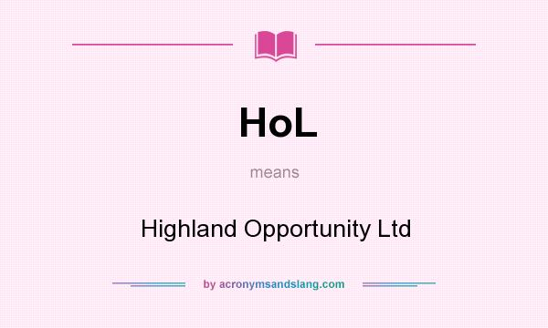 What does HoL mean? It stands for Highland Opportunity Ltd
