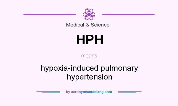 What does HPH mean? It stands for hypoxia-induced pulmonary hypertension