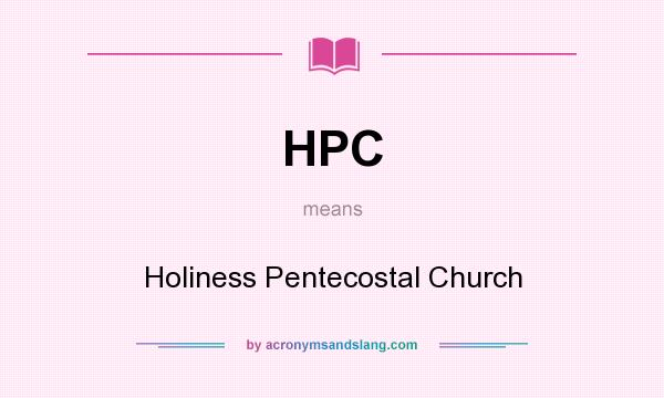 What does HPC mean? It stands for Holiness Pentecostal Church
