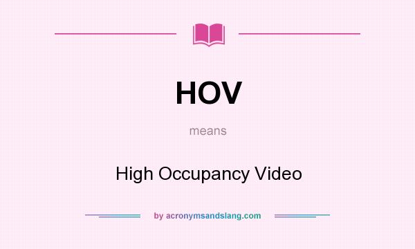 What does HOV mean? It stands for High Occupancy Video