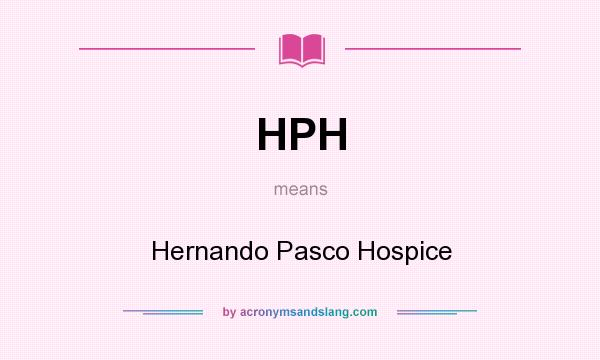 What does HPH mean? It stands for Hernando Pasco Hospice