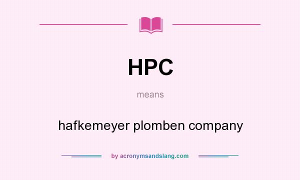 What does HPC mean? It stands for hafkemeyer plomben company