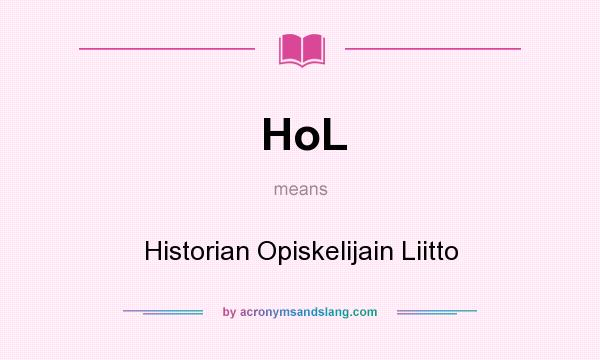 What does HoL mean? It stands for Historian Opiskelijain Liitto