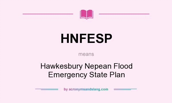What does HNFESP mean? It stands for Hawkesbury Nepean Flood Emergency State Plan