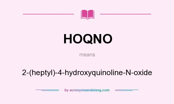 What does HOQNO mean? It stands for 2-(heptyl)-4-hydroxyquinoline-N-oxide