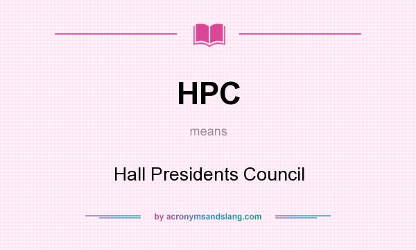 What does HPC mean? It stands for Hall Presidents Council