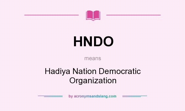 What does HNDO mean? It stands for Hadiya Nation Democratic Organization