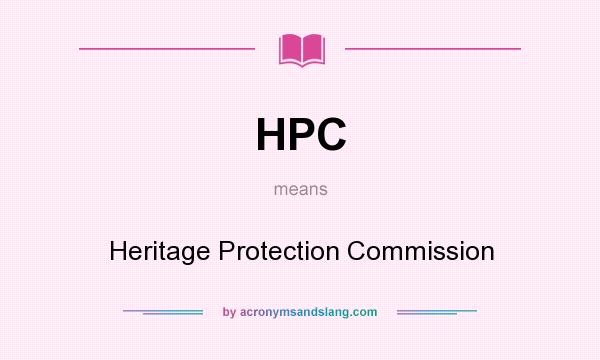 What does HPC mean? It stands for Heritage Protection Commission