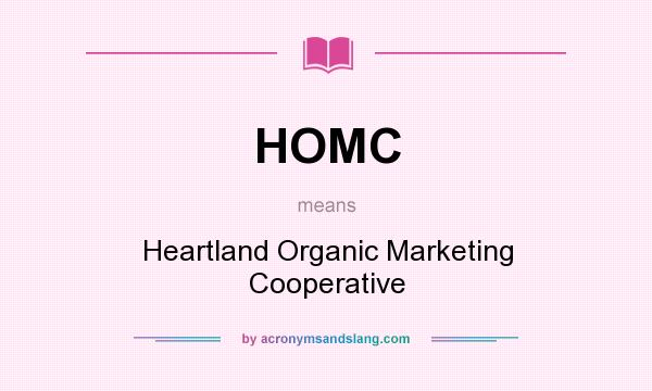 What does HOMC mean? It stands for Heartland Organic Marketing Cooperative