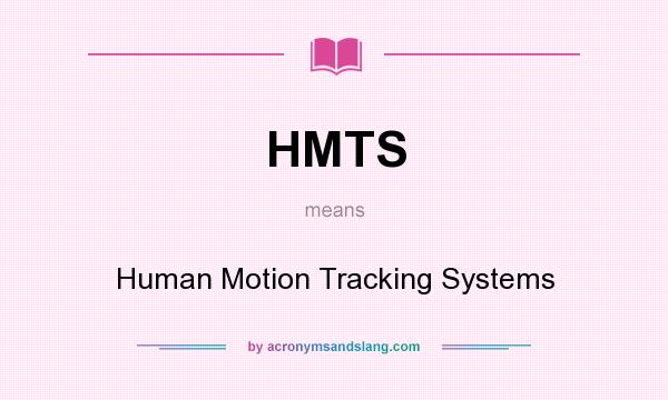 What does HMTS mean? It stands for Human Motion Tracking Systems