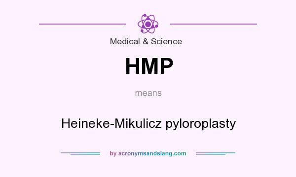 What does HMP mean? It stands for Heineke-Mikulicz pyloroplasty