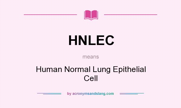 What does HNLEC mean? It stands for Human Normal Lung Epithelial Cell
