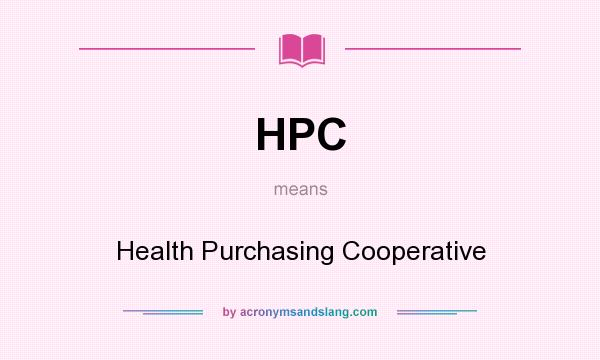 What does HPC mean? It stands for Health Purchasing Cooperative