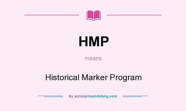 What does HMP mean? It stands for Historical Marker Program