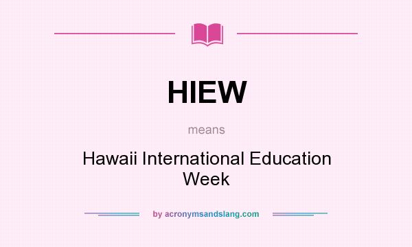 What does HIEW mean? It stands for Hawaii International Education Week