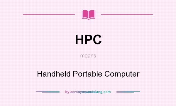 What does HPC mean? It stands for Handheld Portable Computer