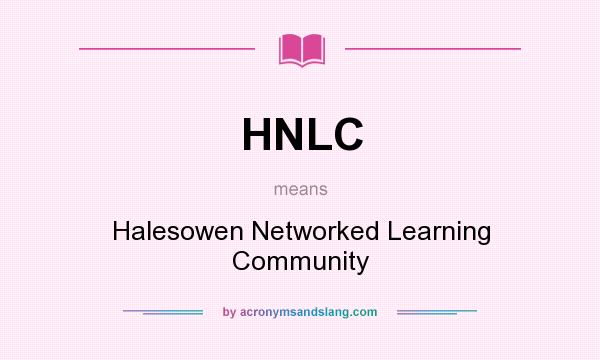 What does HNLC mean? It stands for Halesowen Networked Learning Community