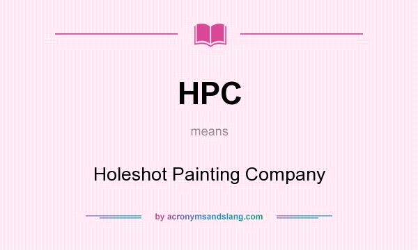 What does HPC mean? It stands for Holeshot Painting Company