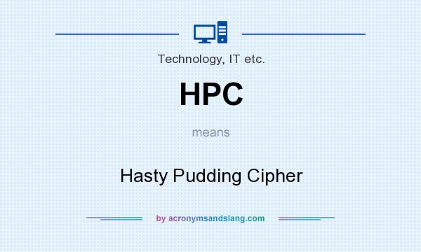 What does HPC mean? It stands for Hasty Pudding Cipher