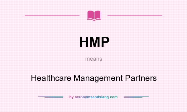 What does HMP mean? It stands for Healthcare Management Partners