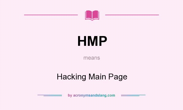 What does HMP mean? It stands for Hacking Main Page