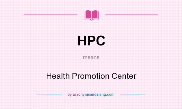 What does HPC mean? It stands for Health Promotion Center