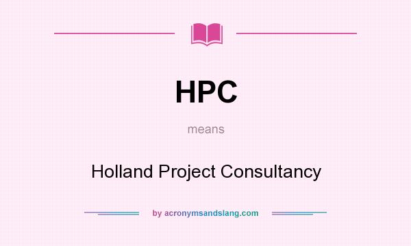 What does HPC mean? It stands for Holland Project Consultancy