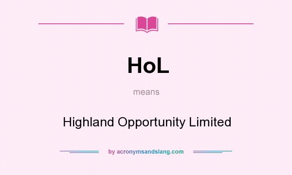 What does HoL mean? It stands for Highland Opportunity Limited