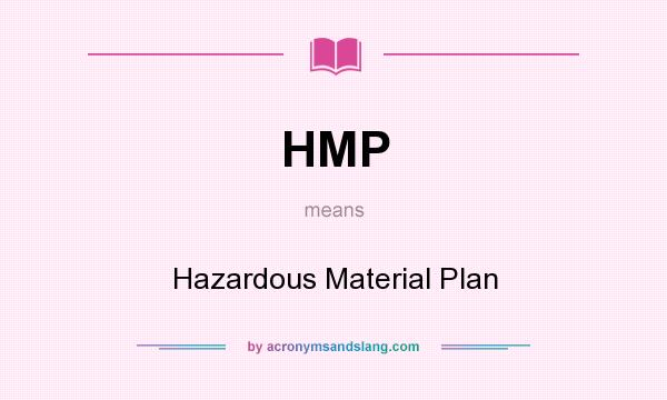 What does HMP mean? It stands for Hazardous Material Plan