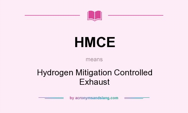 What does HMCE mean? It stands for Hydrogen Mitigation Controlled Exhaust