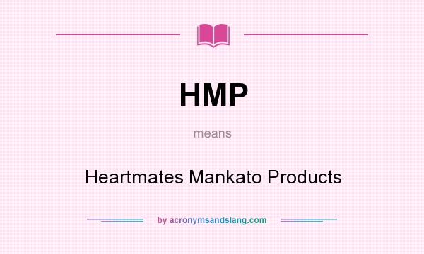 What does HMP mean? It stands for Heartmates Mankato Products
