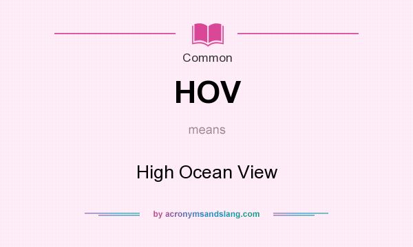 What does HOV mean? It stands for High Ocean View