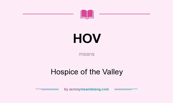 What does HOV mean? It stands for Hospice of the Valley