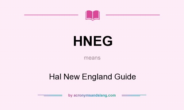 What does HNEG mean? It stands for Hal New England Guide