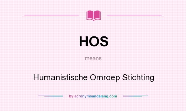 What does HOS mean? It stands for Humanistische Omroep Stichting