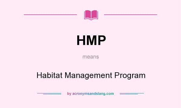 What does HMP mean? It stands for Habitat Management Program