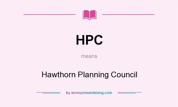 What does HPC mean? It stands for Hawthorn Planning Council