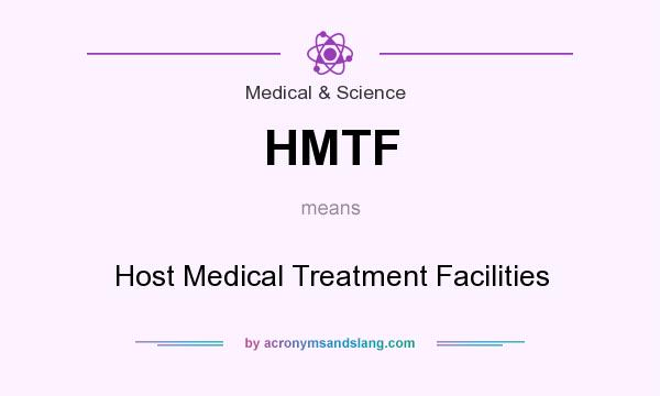 What does HMTF mean? It stands for Host Medical Treatment Facilities
