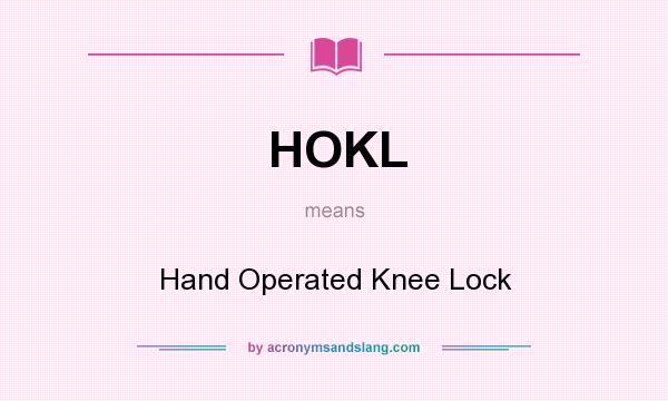 What does HOKL mean? It stands for Hand Operated Knee Lock