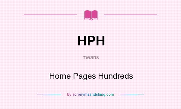 What does HPH mean? It stands for Home Pages Hundreds