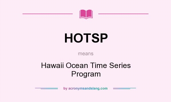 What does HOTSP mean? It stands for Hawaii Ocean Time Series Program
