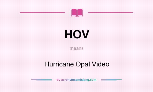 What does HOV mean? It stands for Hurricane Opal Video