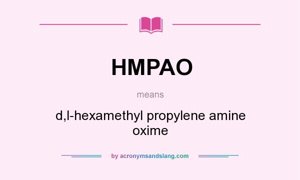 What does HMPAO mean? It stands for d,l-hexamethyl propylene amine oxime