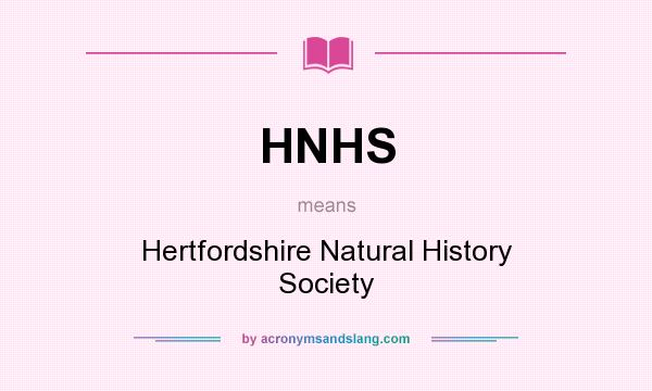 What does HNHS mean? It stands for Hertfordshire Natural History Society