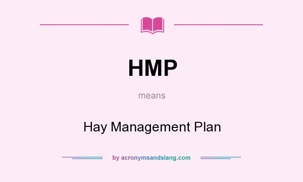 What does HMP mean? It stands for Hay Management Plan