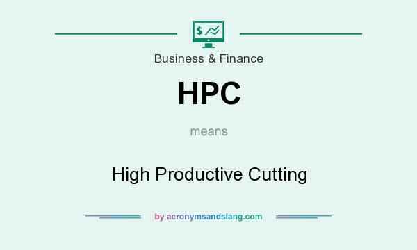 What does HPC mean? It stands for High Productive Cutting
